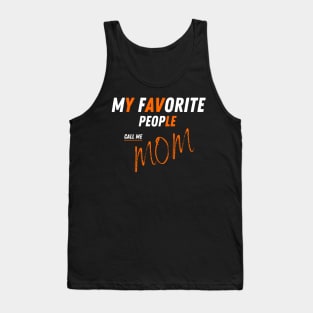 My Favorite People Call Me Mom Funny Mothers Day. Tank Top